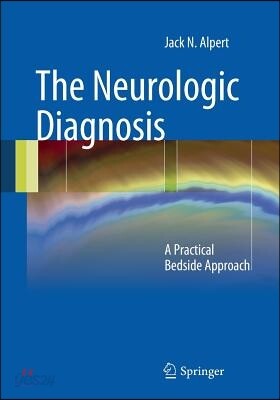 The Neurologic Diagnosis: A Practical Bedside Approach