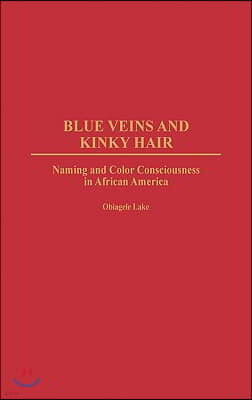 Blue Veins and Kinky Hair: Naming and Color Consciousness in African America