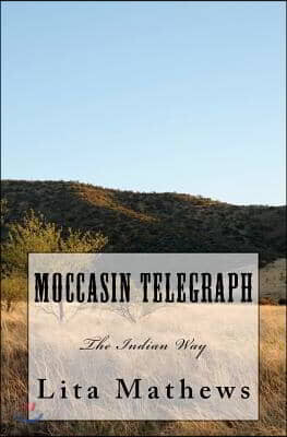 Moccasin Telegraph: The Indian Way