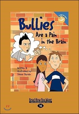 Bullies Are a Pain in the Brain (Easyread Large Edition)