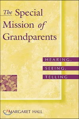 The Special Mission of Grandparents: Hearing, Seeing, Telling