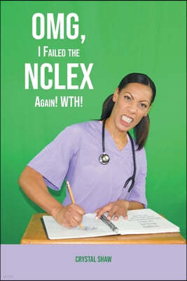OMG, I Failed the NCLEX Again! WTH!