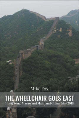 THE WHEELCHAIR GOES EAST Hong Kong, Macau and Mainland China: May 2018