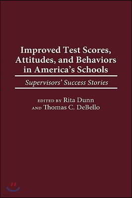 Improved Test Scores, Attitudes, and Behaviors in America's Schools: Supervisors' Success Stories