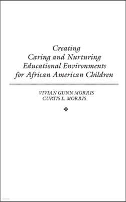 Creating Caring and Nurturing Educational Environments for African American Children