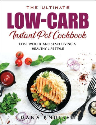 The Ultimate Low-Carb Instant Pot Cookbook