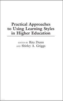 Practical Approaches to Using Learning Styles in Higher Education