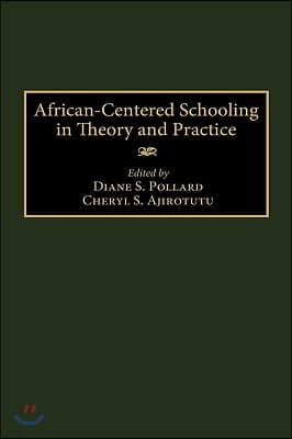 African-Centered Schooling in Theory and Practice