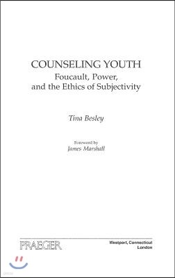 Counseling Youth: Foucault, Power, and the Ethics of Subjectivity