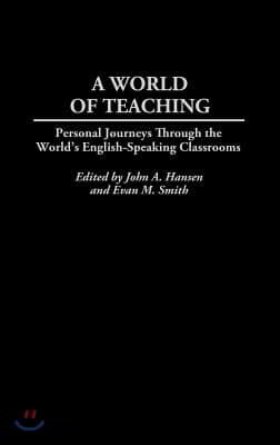 A World of Teaching: Personal Journeys Through the World's English-Speaking Classrooms