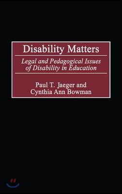 Disability Matters: Legal and Pedagogical Issues of Disability in Education