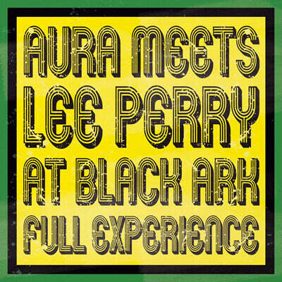 Aura / Lee Perry — At Black Ark Full Experience 앨범 커버