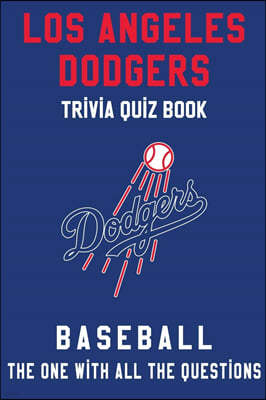 Los Angeles Dodgers Trivia Quiz Book - Baseball - The One With All The Questions