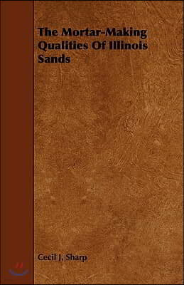 The Mortar-Making Qualities of Illinois Sands