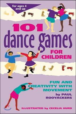 101 Dance Games for Children: Fun and Creativity with Movement