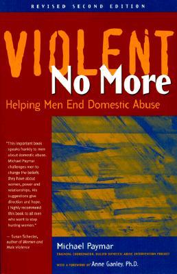 Violent No More: Helping Men End Domestic Abuse, Second Ed.