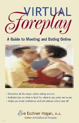 Virtual Foreplay: Finding Your Soulmate Online