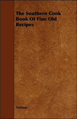 The Southern Cook Book of Fine Old Recipes