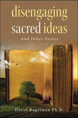 Disengaging Sacred Ideas: And Other Essays