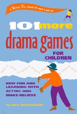 101 More Drama Games for Children: New Fun and Learning with Acting and Make-Believe