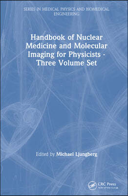 Handbook of Nuclear Medicine and Molecular Imaging for Physicists - Three Volume Set