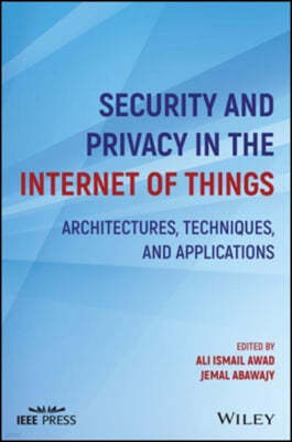 Security and Privacy in the Internet of Things: Architectures, Techniques, and Applications