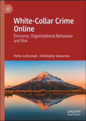 White-Collar Crime Online: Deviance, Organizational Behaviour and Risk