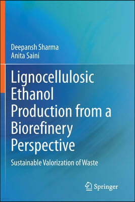 Lignocellulosic Ethanol Production from a Biorefinery Perspective: Sustainable Valorization of Waste