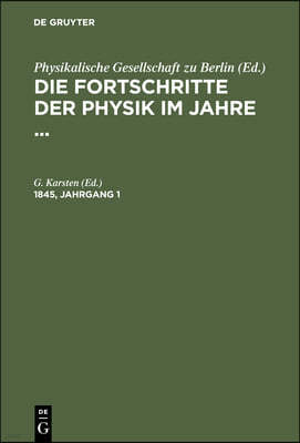 Die Fortschritte Der Physik Im Jahre .... 1845, Jahrgang 1