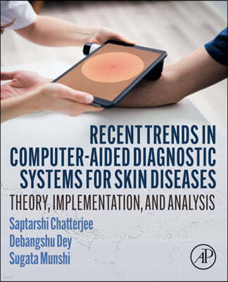 Recent Trends in Computer-Aided Diagnostic Systems for Skin Diseases: Theory, Implementation, and Analysis