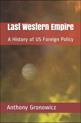 Koba Books Last Western Empire: A History of US Foreign Policy