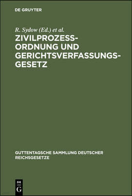 Zivilprozessordnung Und Gerichtsverfassungsgesetz: Mit Anmerkungen Unter Besonderer Berücksichtigung Der Entscheidungen Des Reichsgerichts