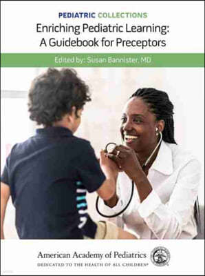 Pediatric Collections: Enriching Pediatric Learning: A Guidebook for Preceptors