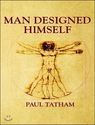 Man Designed Himself