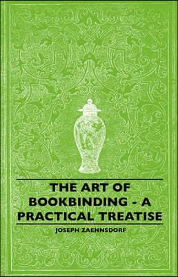 The Art of Bookbinding - A Practical Treatise