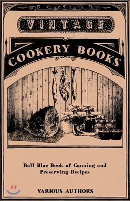 Ball Blue Book of Canning and Preserving Recipes