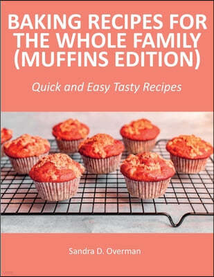 Baking Recipes for the Whole Family (Muffins Edition)