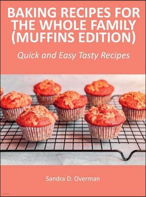Baking Recipes for the Whole Family (Muffins Edition)