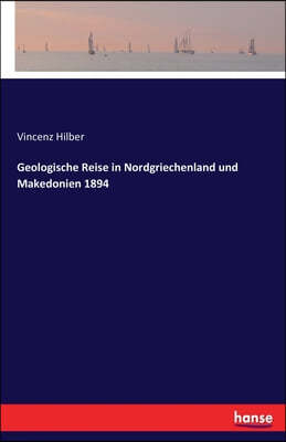 Geologische Reise in Nordgriechenland und Makedonien 1894