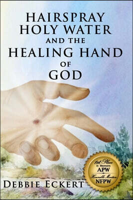 Hairspray Holy Water And The Healing Hand of God