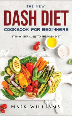 The New Dash Diet Cookbook for Beginners
