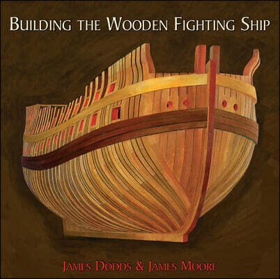 PEN & SWORD BOOKS Building the Wooden Fighting Ship