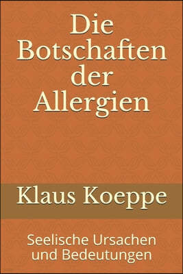 Die Botschaften der Allergien: Seelische Ursachen und Bedeutungen