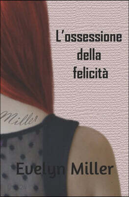 L'ossessione della felicita