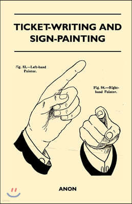 Ticket-Writing and Sign-Painting: With an Introductory Essay by Frederic W. Goudy