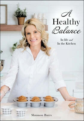 A Healthy Balance: In life and In the Kitchen