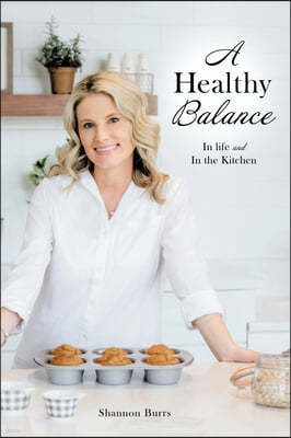 A Healthy Balance: In life and In the Kitchen