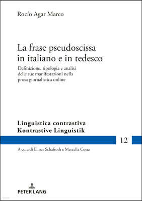 La frase pseudoscissa in italiano e in tedesco: Definizione, tipologia e analisi delle sue manifestazioni nella prosa giornalistica online