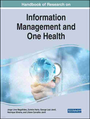 Handbook of Research on Essential Information Approaches to Aiding Global Health in the One Health Context