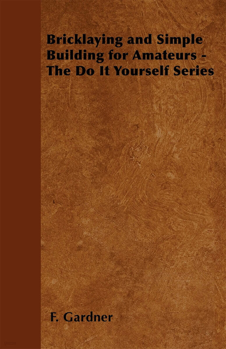 Bricklaying and Simple Building for Amateurs - The Do It Yourself ...
